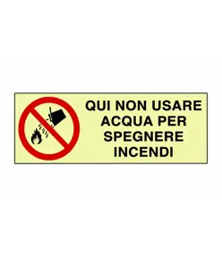 Cartello di divieto fotoluminescente 'qui non usare acqua per spegnere incendi'