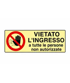 Cartello di divieto fotoluminescente 'vietato l'ingresso a tutte le persone...'