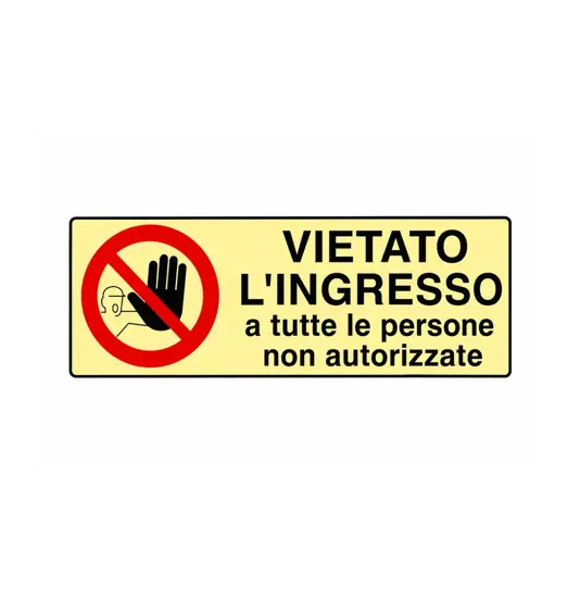Cartello di divieto fotoluminescente 'vietato l'ingresso a tutte le persone...'