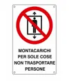Cartello di divieto 'montacarichi per sole cose non trasportare persone'