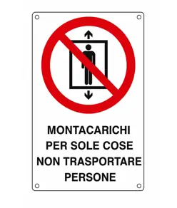 Cartello di divieto 'montacarichi per sole cose non trasportare persone'