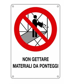 Cartello di divieto 'non gettare materiali dai ponteggi'