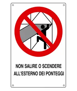 Cartello di divieto 'non salire o scendere all'esterno dei ponteggi'