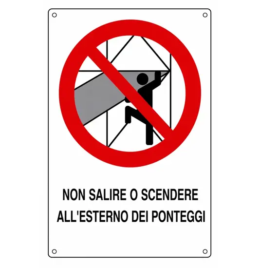Cartello di divieto 'non salire o scendere all'esterno dei ponteggi'