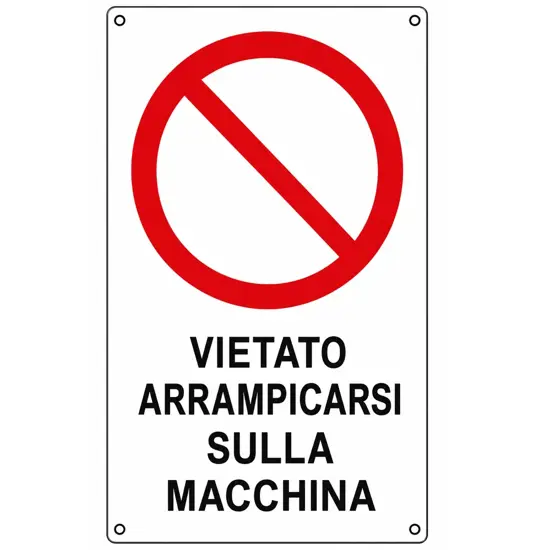 Cartello di divieto 'vietato arrampicarsi sulla macchina'