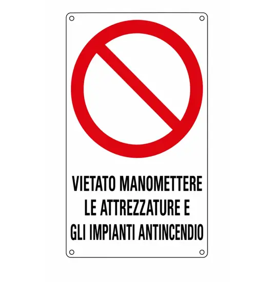 Cartello di divieto 'vietato manomettere le attrezzature e gli impianti antincendio'