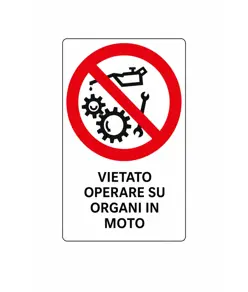 Cartello di divieto 'vietato operare su organi in moto'