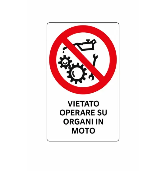 Cartello di divieto 'vietato operare su organi in moto'
