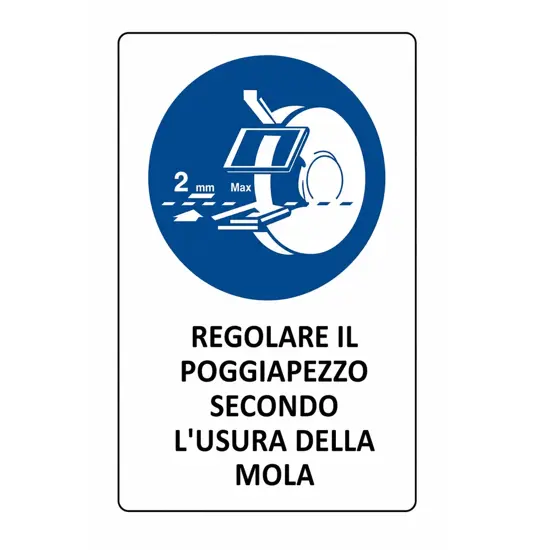 Cartello di obbligo regolare il poggiapezzo secondo l'usura della mola