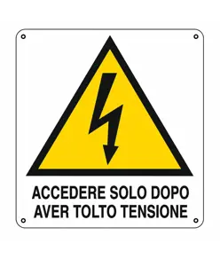 Cartello di pericolo 'accedere solo dopo aver tolto tensione'