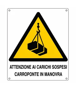 Cartello di pericolo 'attenzione ai carichi sospesi carroponte in manovra'