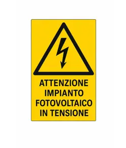 Cartello di pericolo 'attenzione impianto fotovoltaico in tensione'