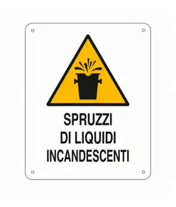 Cartello di pericolo 'spruzzi di liquidi incandescenti'