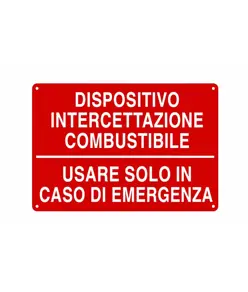Cartello 'dispositivo intercettazione combustibile usare solo in caso di emergenza'