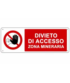 Cartello divieto  di accesso zona mineraria