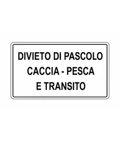 Cartello 'divieto di pascolo caccia pesca e transito'