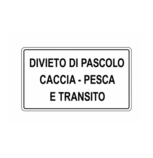 Cartello 'divieto di pascolo caccia pesca e transito'