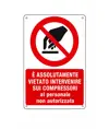 Cartello  è assolutamente vietato intervenire sui compressori al personale non autorizzato