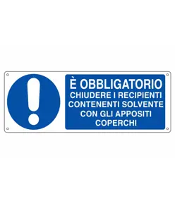 Cartello  E' obbligatorio chiudere i recipienti contenenti solvente con