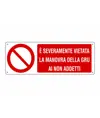 Cartello  è severamente vietata la manovra della gru ai non addetti