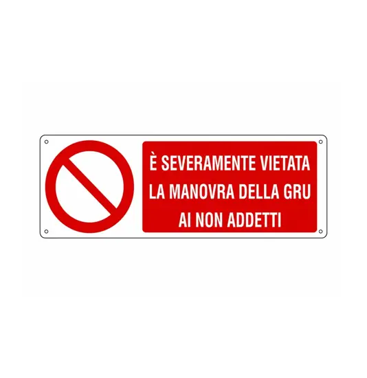 Cartello  è severamente vietata la manovra della gru ai non addetti