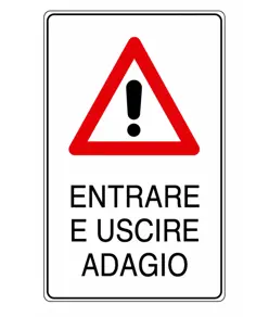 Cartello 'entrare e uscire adagio'