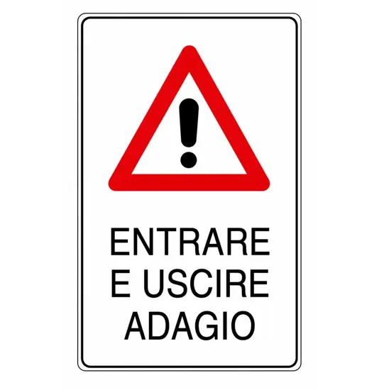 Cartello 'entrare e uscire adagio'