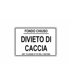 Cartello 'fondo chiuso / divieto di caccia'