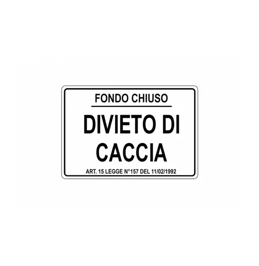 Cartello 'fondo chiuso / divieto di caccia'