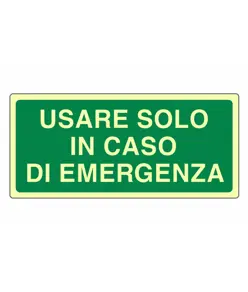 Cartello fotoluminescente 'usare solo in caso di emergenza'