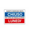 Cartello in alluminio  Esercizio chiuso per turno settimanale