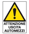 Cartello in polionda  Attenzione uscita automezzi