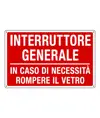 Cartello informativo 'interruttore generale, in caso di necessità rompere...'