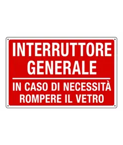 Cartello informativo 'interruttore generale, in caso di necessità rompere...'
