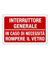 Cartello informativo 'interruttore generale in caso di necessità rompere il vetro'