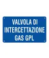 Cartello informativo 'valvola di intercettazione gas gpl'