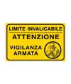 Cartello  'Limite invalicabile attenzione vigilanza armata'