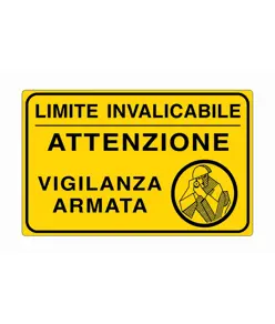 Cartello  'Limite invalicabile attenzione vigilanza armata'