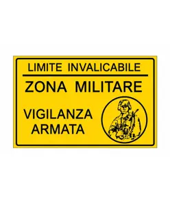 Cartello 'limite invalicabile zona militare vigilanza armata'