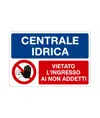Cartello multisimbolo 'centrale idrica, vietato l'ingresso ai non addetti'