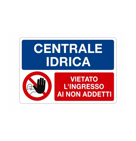 Cartello multisimbolo 'centrale idrica, vietato l'ingresso ai non addetti'