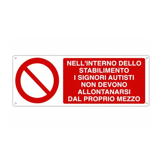 Cartello  nell'interno dello stabilimento i signori autisti non devono allontanarsi dal proprio mezzo