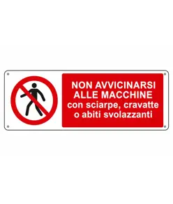 Cartello  non avvicinarsi alle macchine con sciarpe, cravatte o abiti svolazzanti