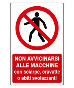 Cartello  non avvicinarsi alle macchine con sciarpe, cravatte o abiti svolazzanti