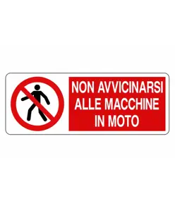Cartello  non avvicinarsi alle macchine in moto