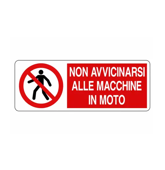 Cartello  non avvicinarsi alle macchine in moto