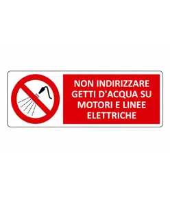 Cartello  non indirizzare getti d'acqua su motori e linee elettriche