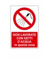 Cartello  non lavorate con getti d'acqua in questa zona