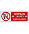 Cartello  non pulire né lubrificare organi in moto