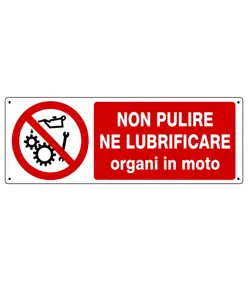 Cartello  non pulire né lubrificare organi in moto